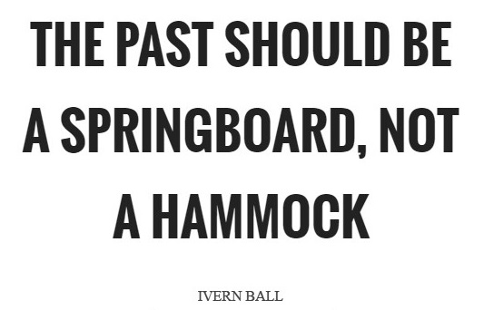 The Past Should Be A Springboard...